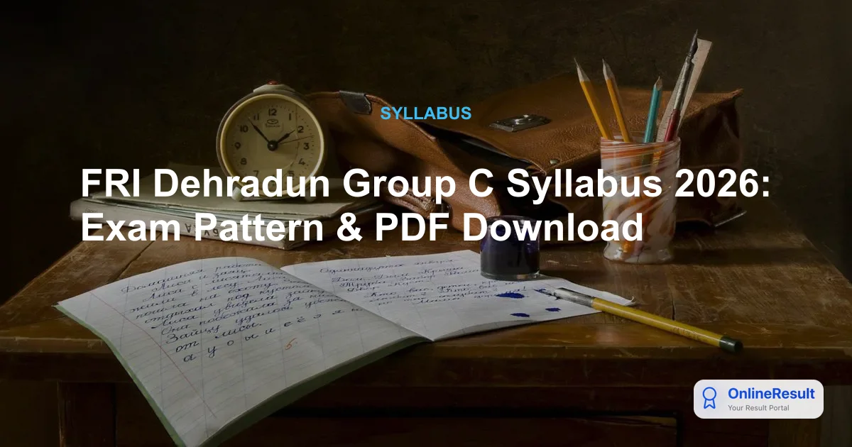 FRI Dehradun Group C Recruitment 2026: Syllabus, Exam Pattern & 91 Vacancies