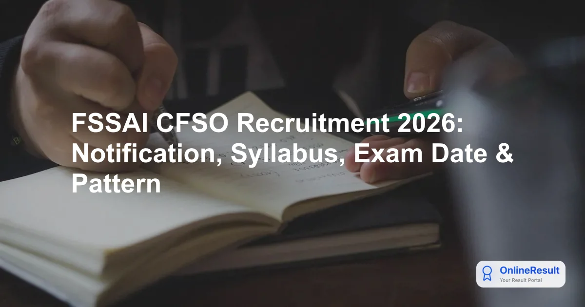 FSSAI CFSO Recruitment 2026: Official Notification, Exam Date & Application Guide