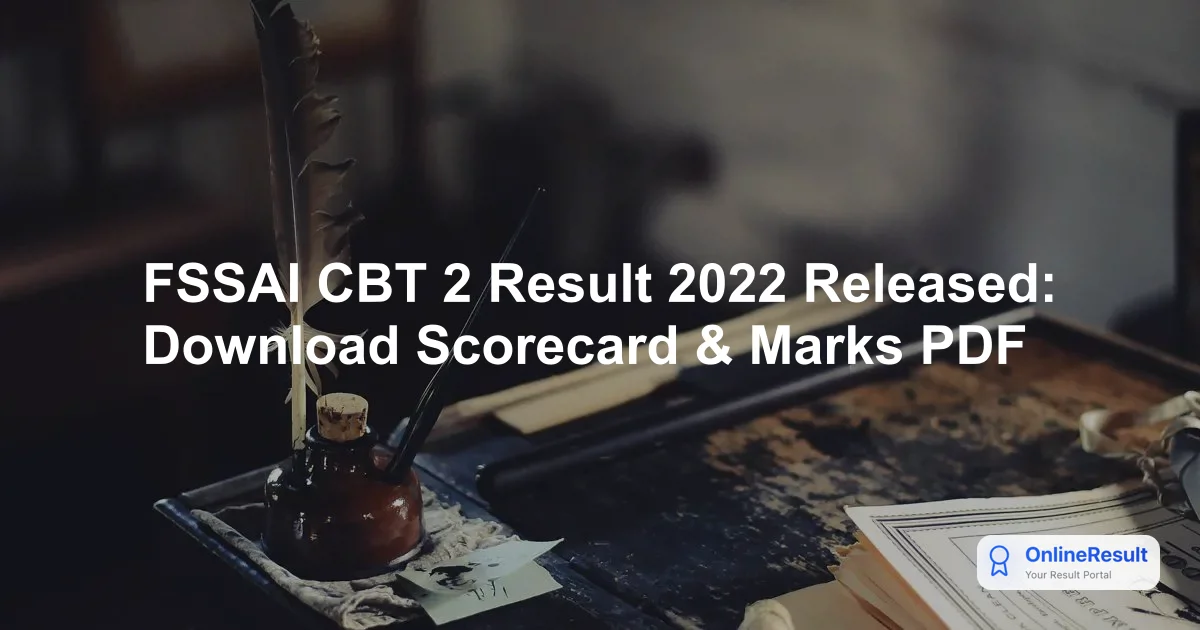 FSSAI CBT 2 Result 2022 Released: Check Merit List, Cut Off & Scorecard