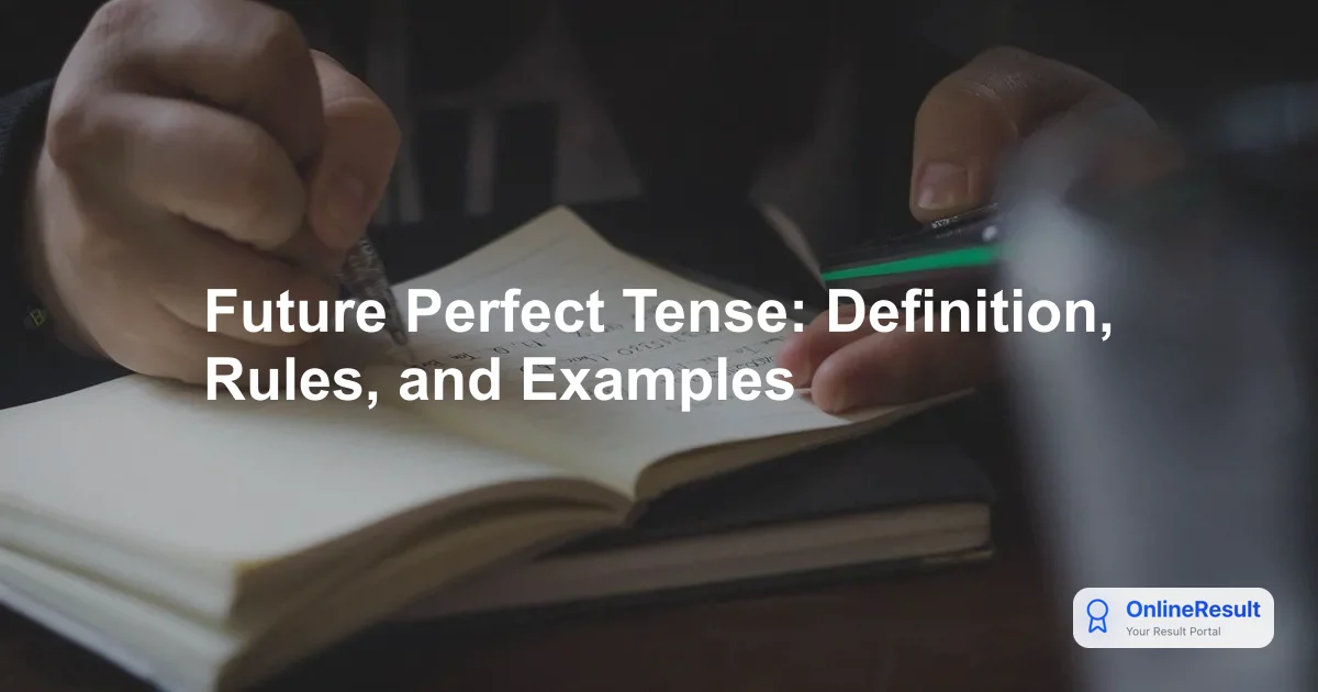 Mastering the Future Perfect Tense in English Grammar: Rules, Structures & Examples