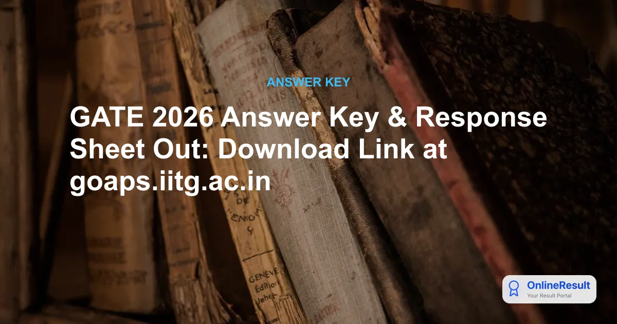 GATE 2026 Provisional Answer Key Released by IIT Guwahati: Check Steps, Dates, and Score Calculation