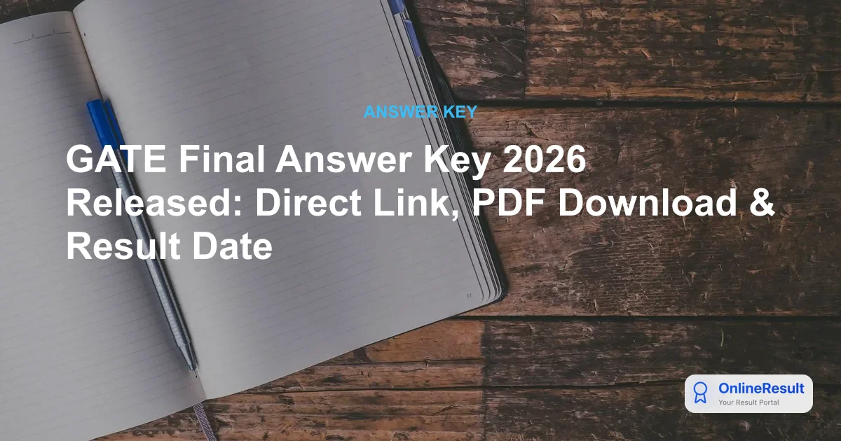 GATE 2026 Final Answer Key Released: Calculate Your Scores Now