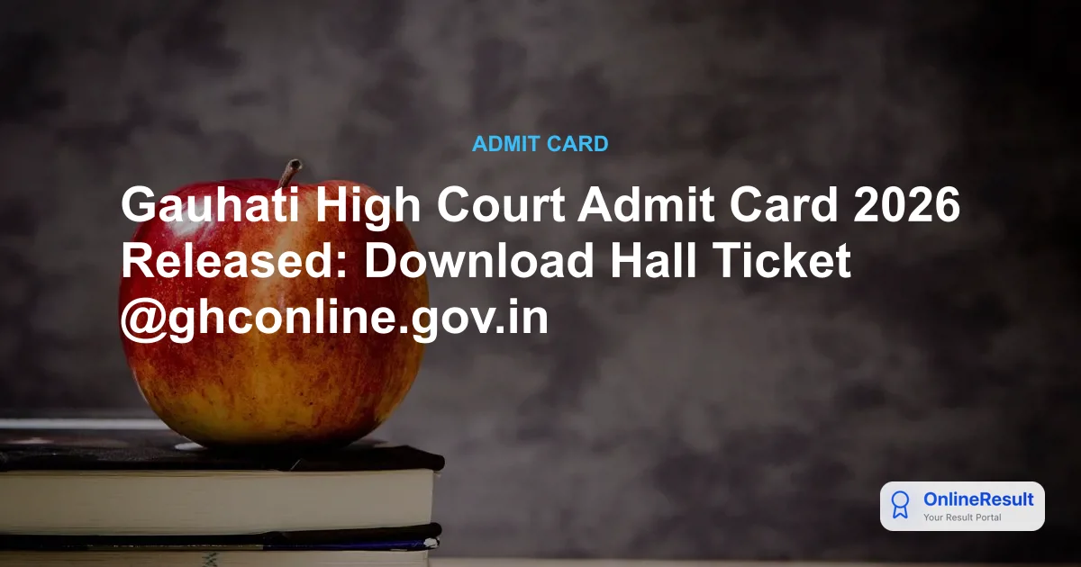 Gauhati High Court Admit Card 2026 Out for MTS & Computer Assistant