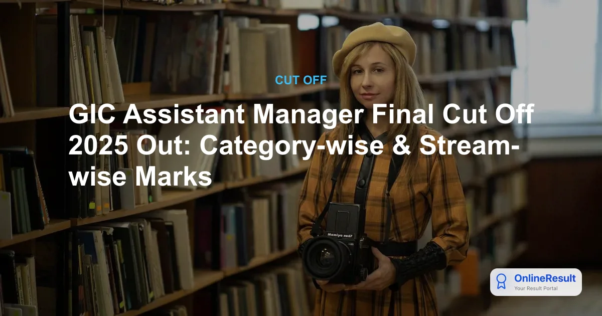 GIC Assistant Manager Final Cut Off 2025 Declared: Check Category & Stream-Wise Marks