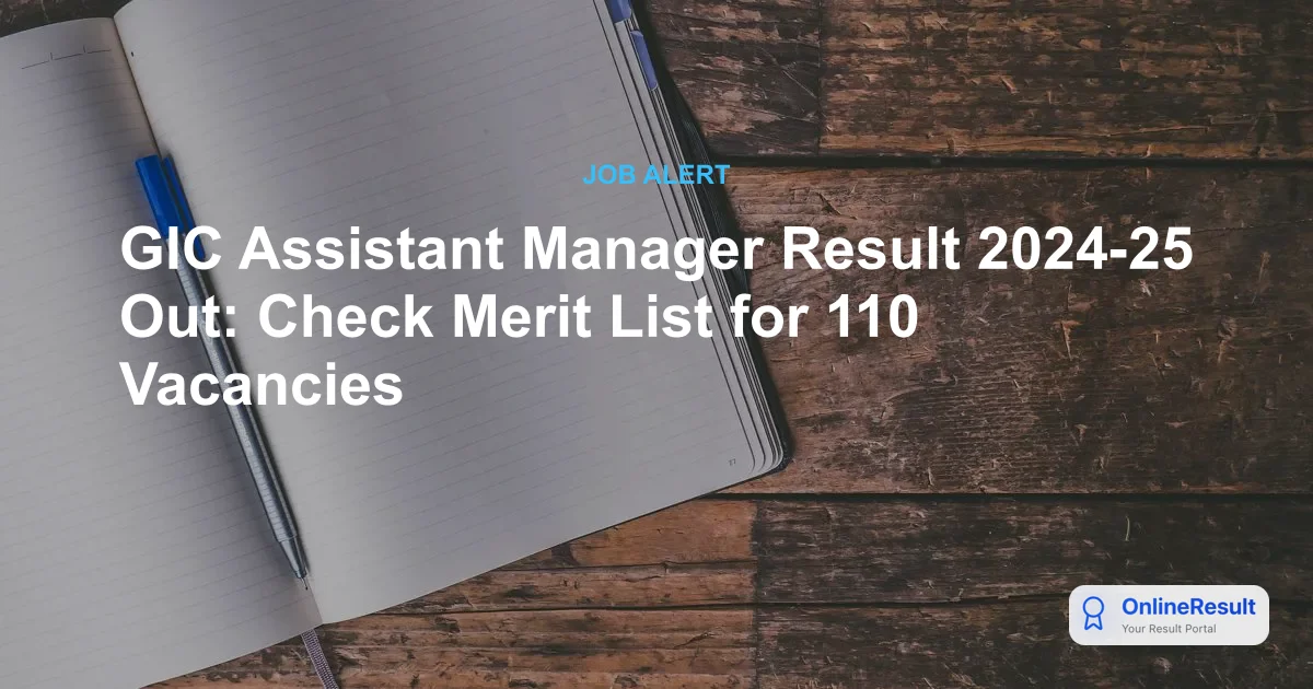 GIC Assistant Manager Recruitment 2024: Results, Salary & Complete Overview
