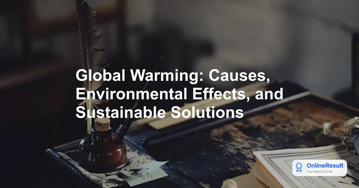 Understanding Global Warming: Causes, Impacts, and How You Can Help