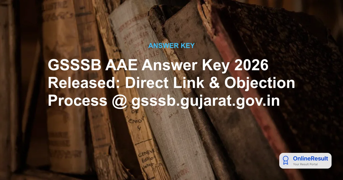 GSSSB AAE Answer Key 2026 Released: Direct Link, Objection Window & Steps to Download