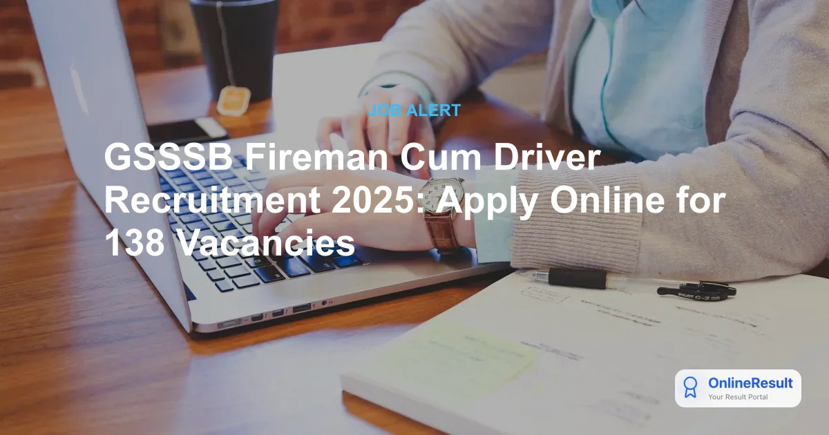 GSSSB Fireman Cum Driver Recruitment 2025: Apply Online for 138 Vacancies