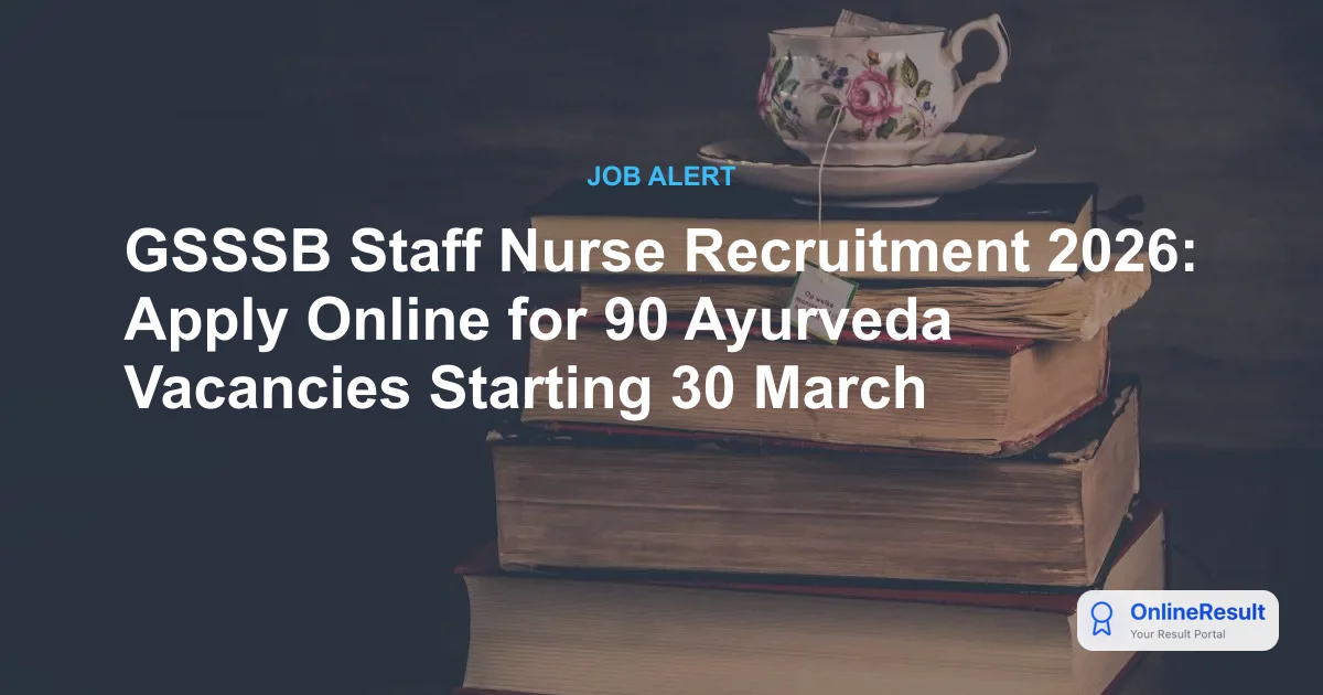 GSSSB Staff Nurse Recruitment 2026: Apply Online for 90 Ayurveda Vacancies