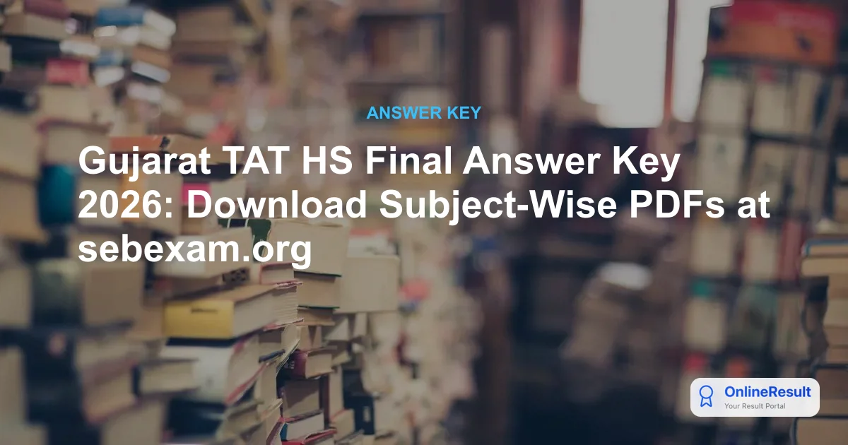 Gujarat TAT HS Final Answer Key 2026: Official Download Link & Results Update