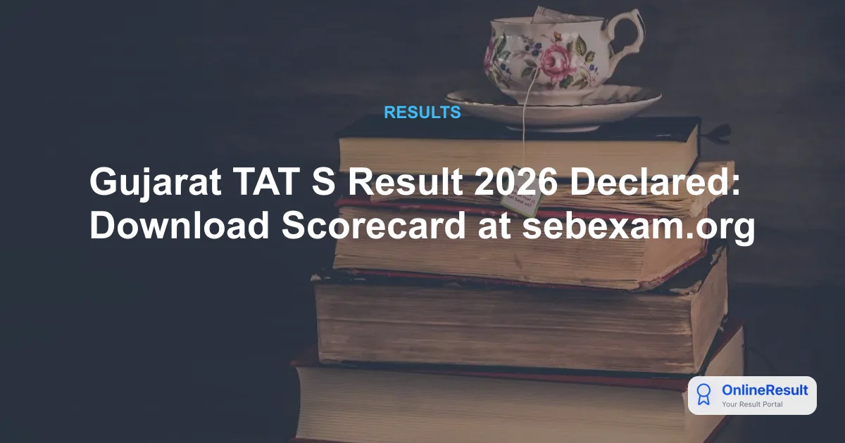 Gujarat TAT-S 2026 Preliminary Results Released: Check Your Score & Next Steps
