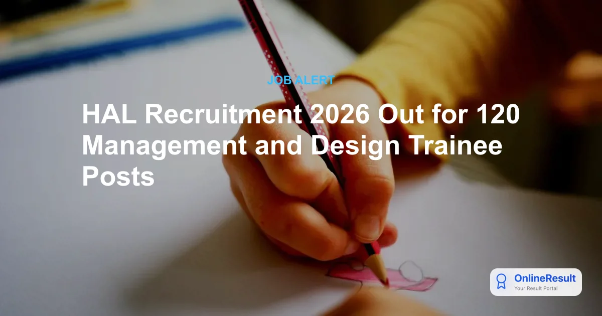 HAL Recruitment 2026: Apply for 120 Design & Management Trainee Posts
