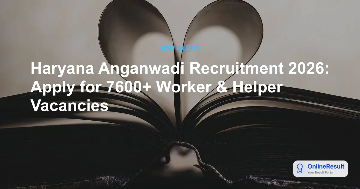 Haryana Anganwadi Recruitment 2026: Apply Online for 7,600+ Vacancies