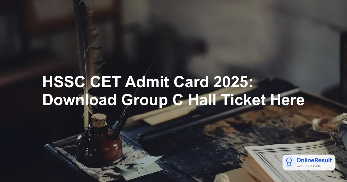 Haryana CET Admit Card 2025: Group C Exam Dates & Download Guide