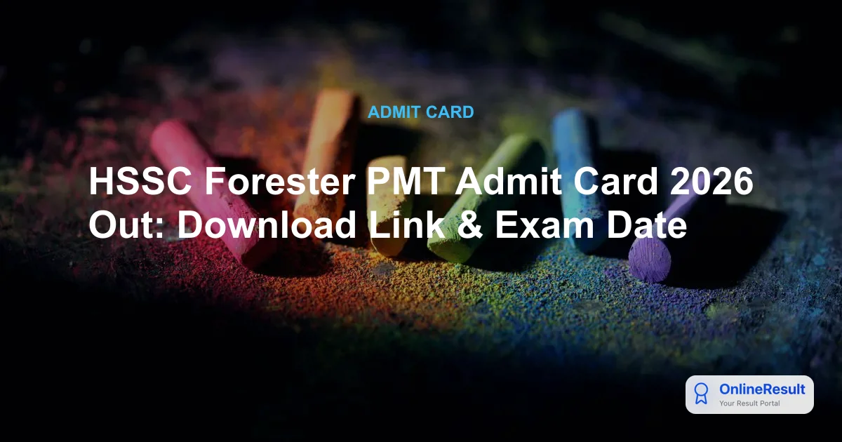 HSSC Forester PMT Admit Card 2026: Download Link, Exam Date, and Physical Requirements