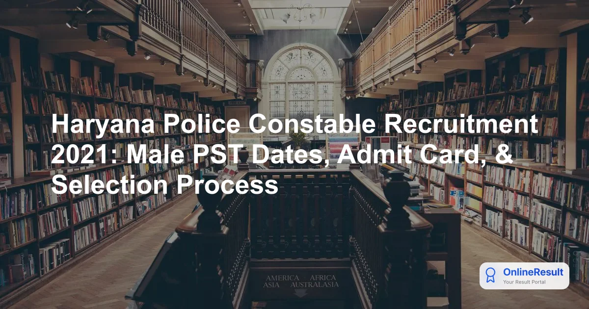 Haryana Police Male Constable PST Dates 2021 & HSSC Recruitment Details