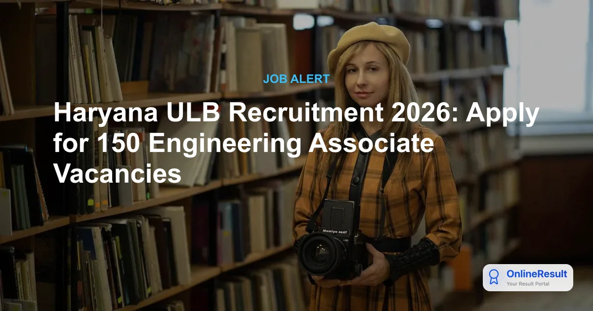 ULB Haryana Engineering Associate Recruitment 2026: Apply for 150 Vacancies