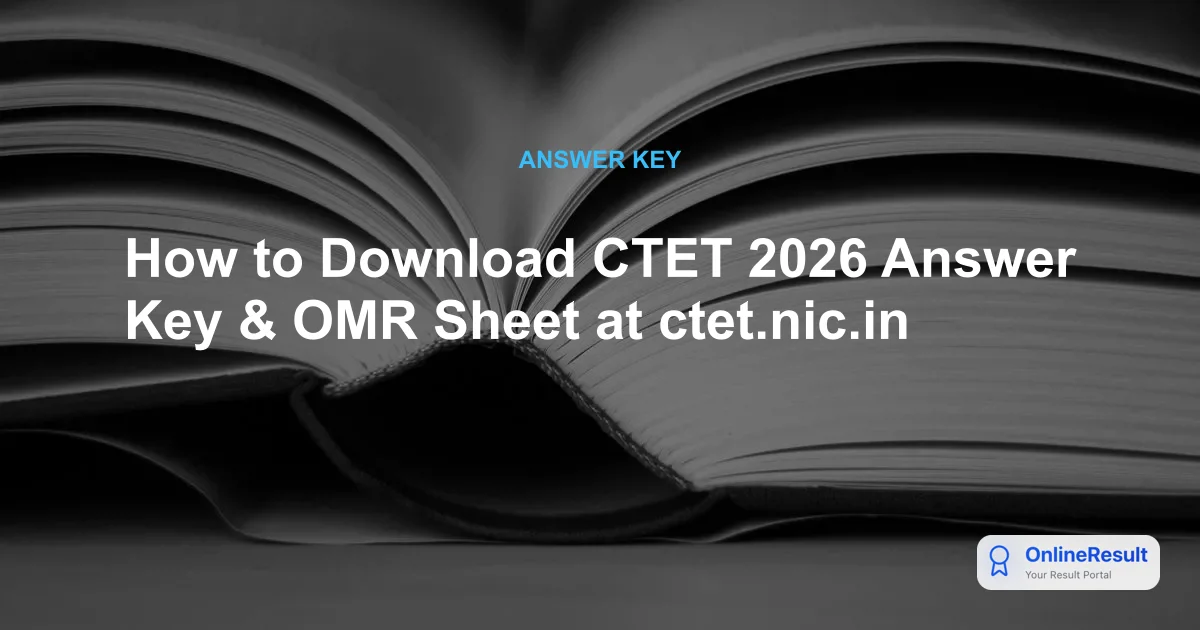 Download CTET 2026 OMR Sheet & Answer Key: A Step-by-Step Guide