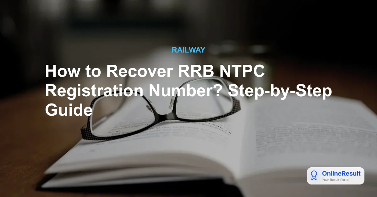 Lost Your RRB NTPC Registration Number? Here Is How to Recover It Quickly