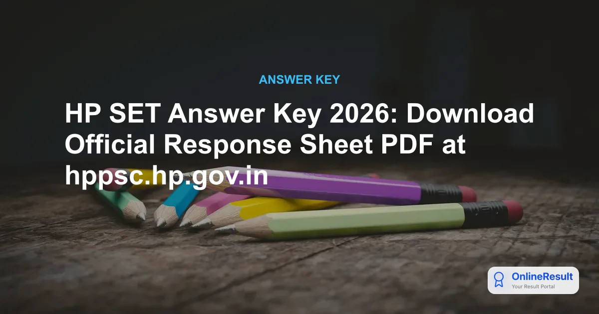 HP SET Answer Key 2026: Official PDF Download, Exam Date & Marking Scheme