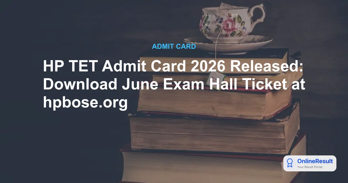HP TET Admit Card 2026 Released: Direct Download Link & Exam Dates