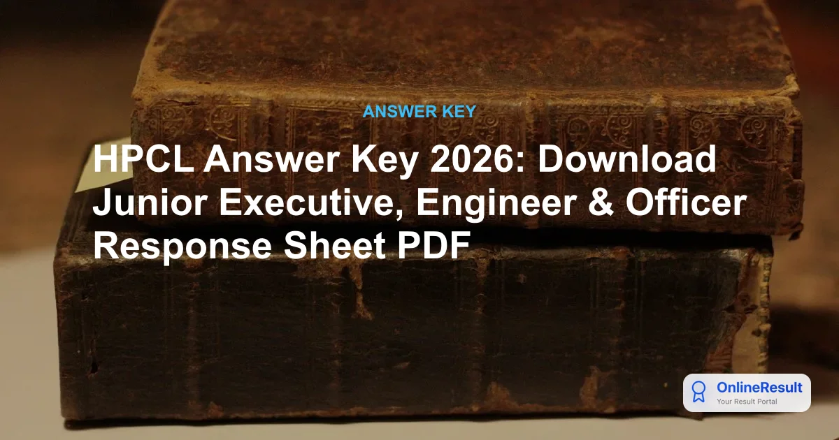 HPCL Answer Key 2026: Download Response Sheet, Marking Scheme & Exam Overview