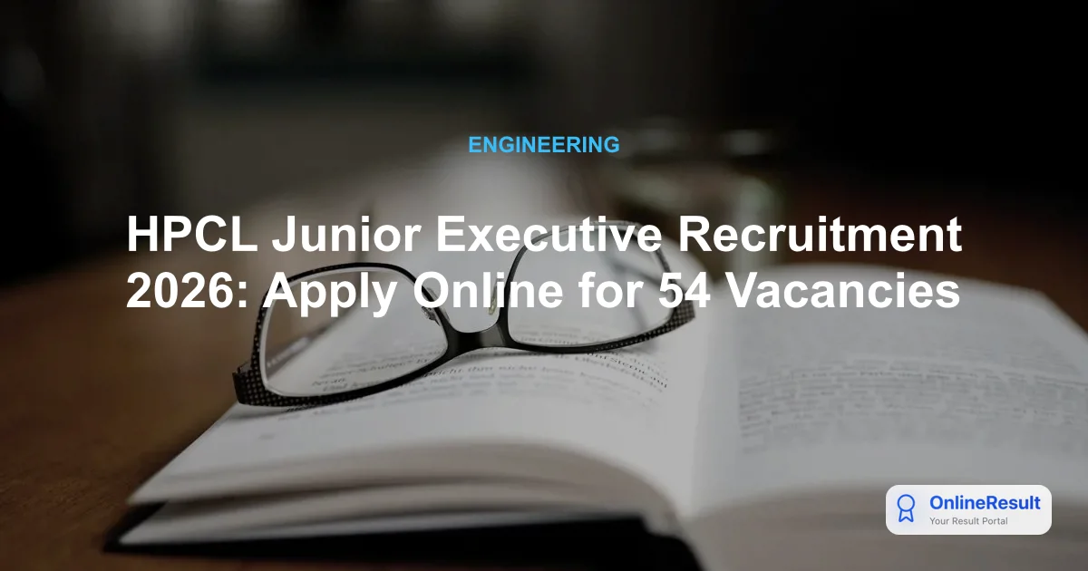 HPCL Junior Executive Recruitment 2026: Apply for 54 Vacancies Before 20th July
