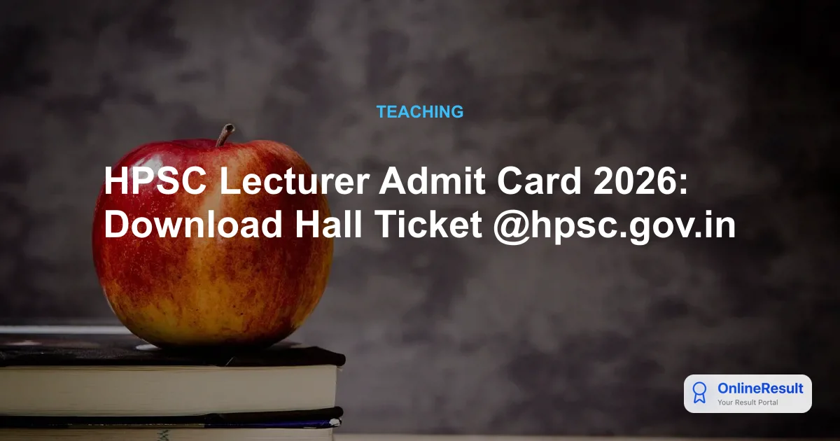 HPSC Lecturer Admit Card 2026: Exam Schedule & Download Link