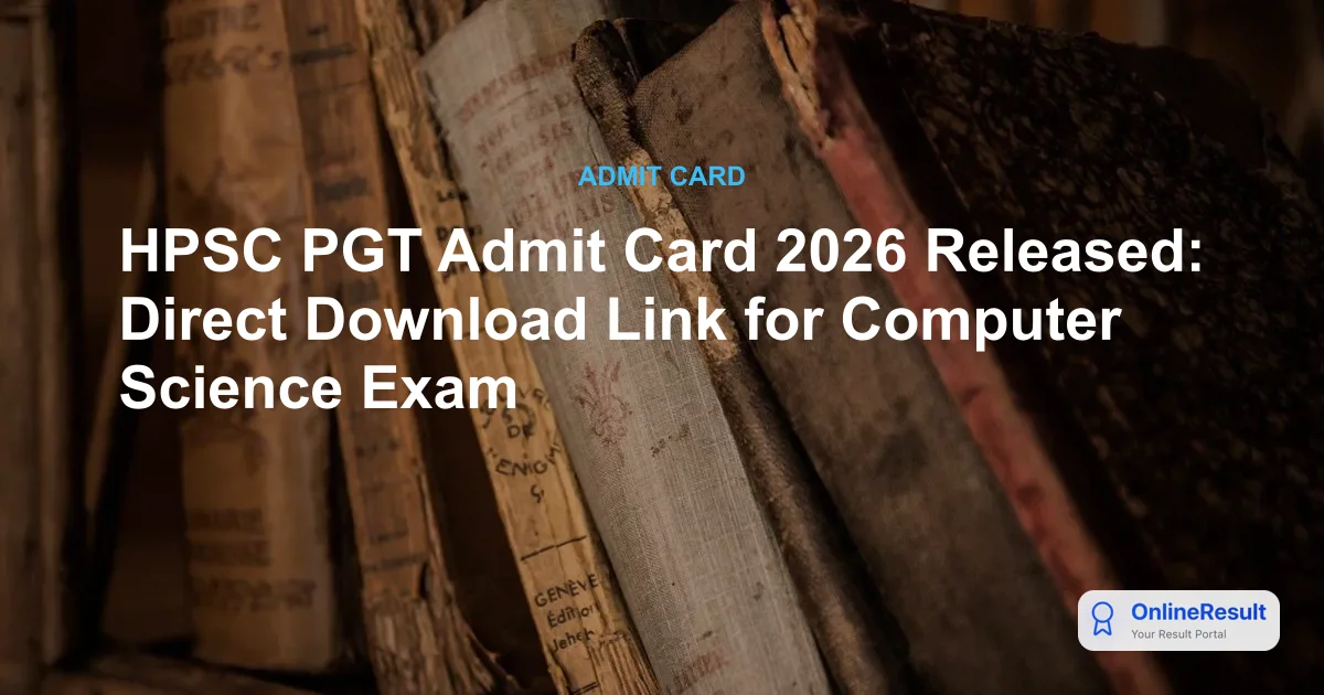 HPSC PGT Computer Science Admit Card 2026: Download Hall Ticket for May 17 Exam