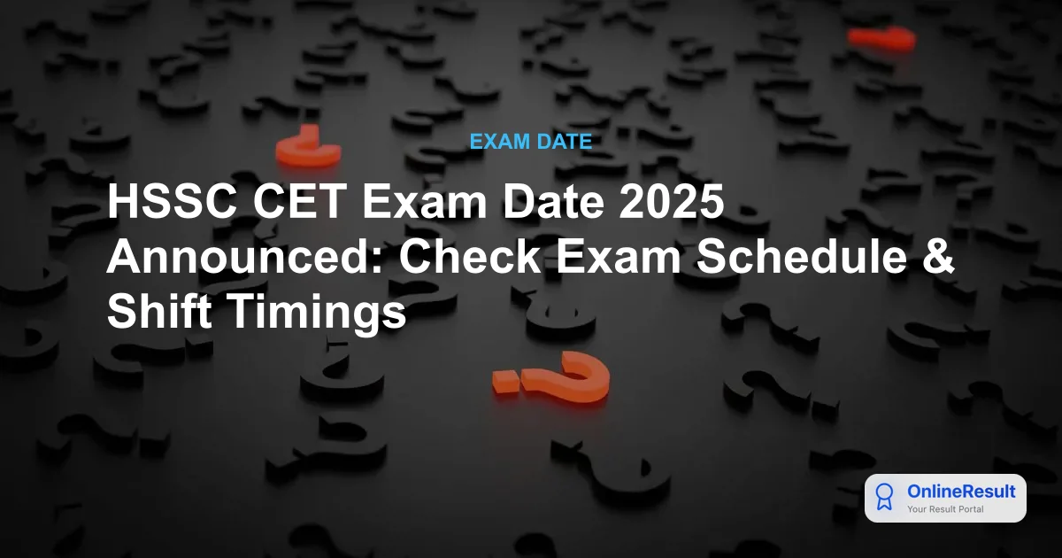 HSSC CET Exam Date 2025 Announced for Group C Posts: Check Schedule, Shift Timings, and Exam Pattern