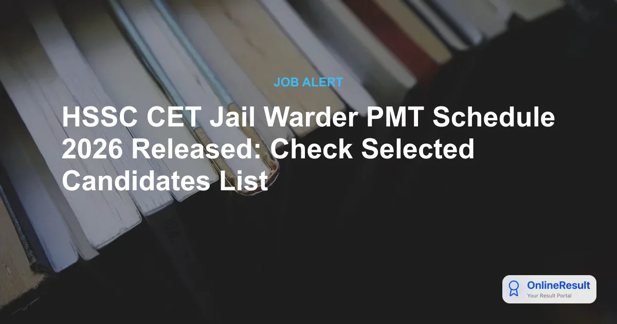 HSSC CET Group C Recruitment 2026: Jail Warder PMT Dates & Vacancies