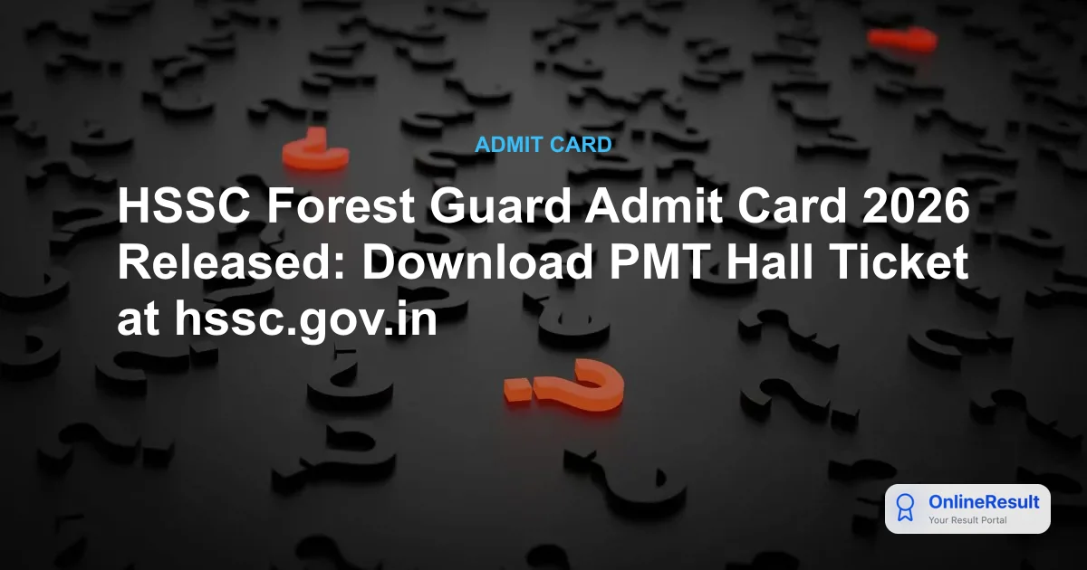HSSC Forest Guard Admit Card 2026 Out: Download PMT Hall Ticket