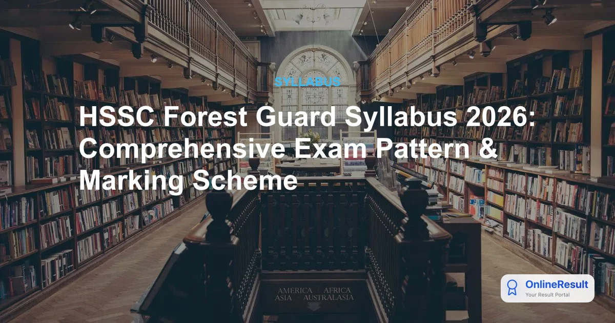 HSSC Forest Guard & Forester Syllabus 2026: Exam Pattern & Preparation Guide