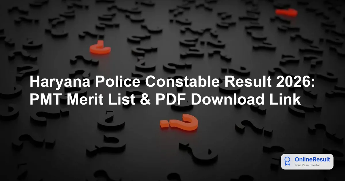 Haryana Police Constable PMT Result 2026: Check Merit List & PST Dates