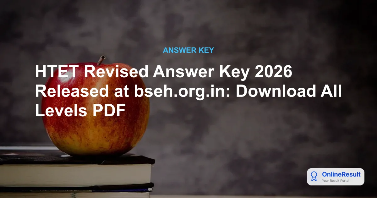 Haryana TET Answer Key 2026 Released: Download Revised Key & Raise Objections Until July 9