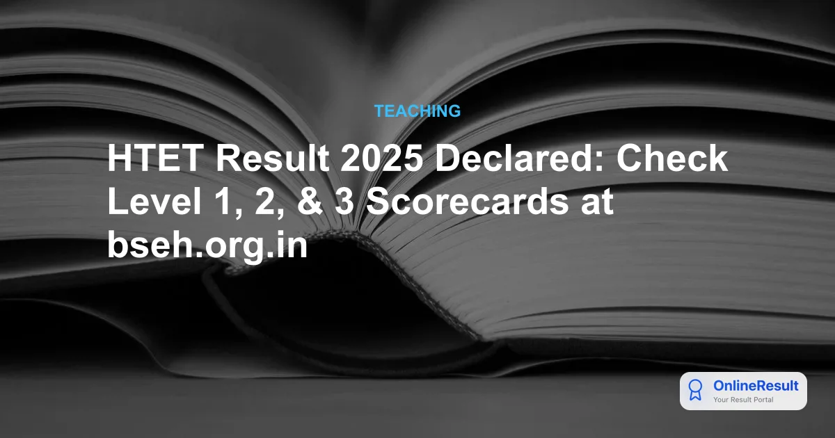 HTET 2025 Results Declared: Check Your Scorecard and Lifetime Validity Status
