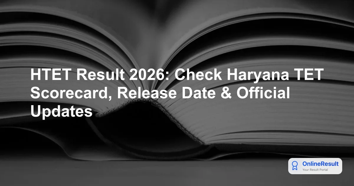 HTET Result 2026 Out: Download BSEH Haryana TET Scorecard & Biometric Schedule