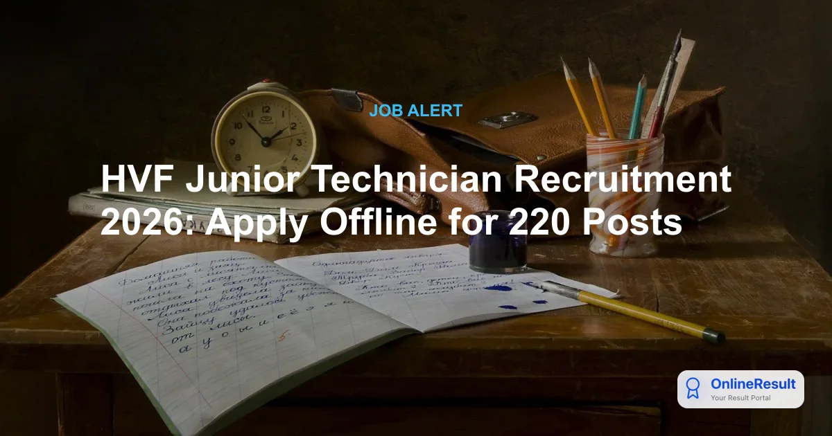 HVF Recruitment 2026: Apply for 220 Junior Technician Vacancies at Avadi