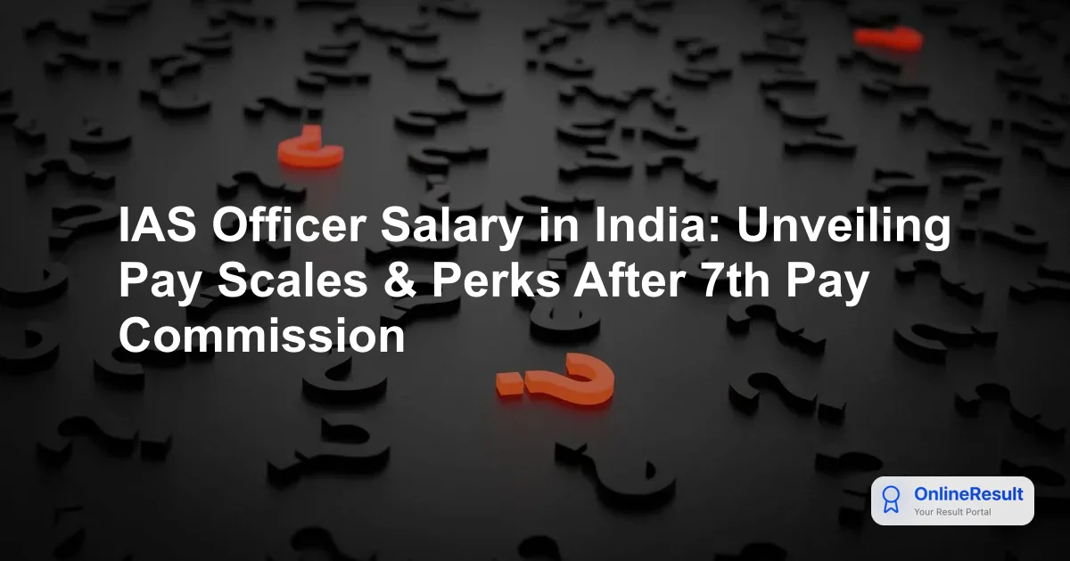 Comprehensive Guide to Salary Structure & Perks for IAS, IPS, IRS & IFS Officers