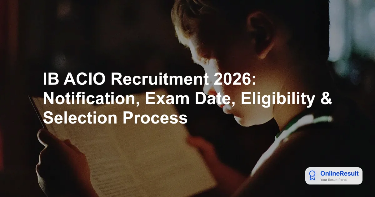 IB ACIO Exam 2026: Overview, Recruitment, Syllabus, Salary & Notification
