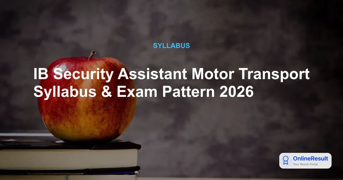 IB Security Assistant Motor Transport Exam 2026: Syllabus, Pattern & Recruitment Details