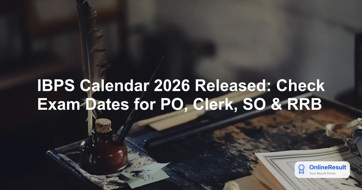 IBPS Calendar 2026-27 Released: Check Exam Dates for PO, Clerk, SO & RRB