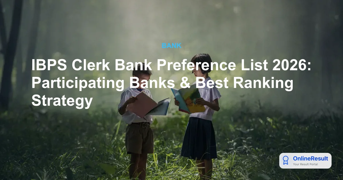 IBPS Clerk Bank Preference List 2026: Top Choices & 11 Participating Banks