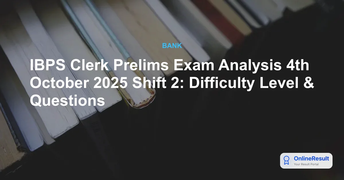 IBPS Clerk Prelims Exam Shift 2 Analysis 2025: Good Attempts & Topics