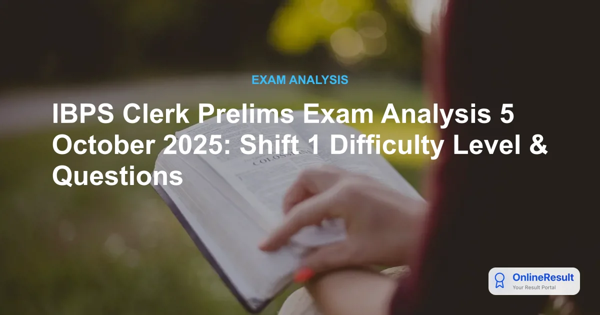 IBPS Clerk Prelims Exam Analysis 2025 (Oct 5, Shift 1): Difficulty & Good Attempts