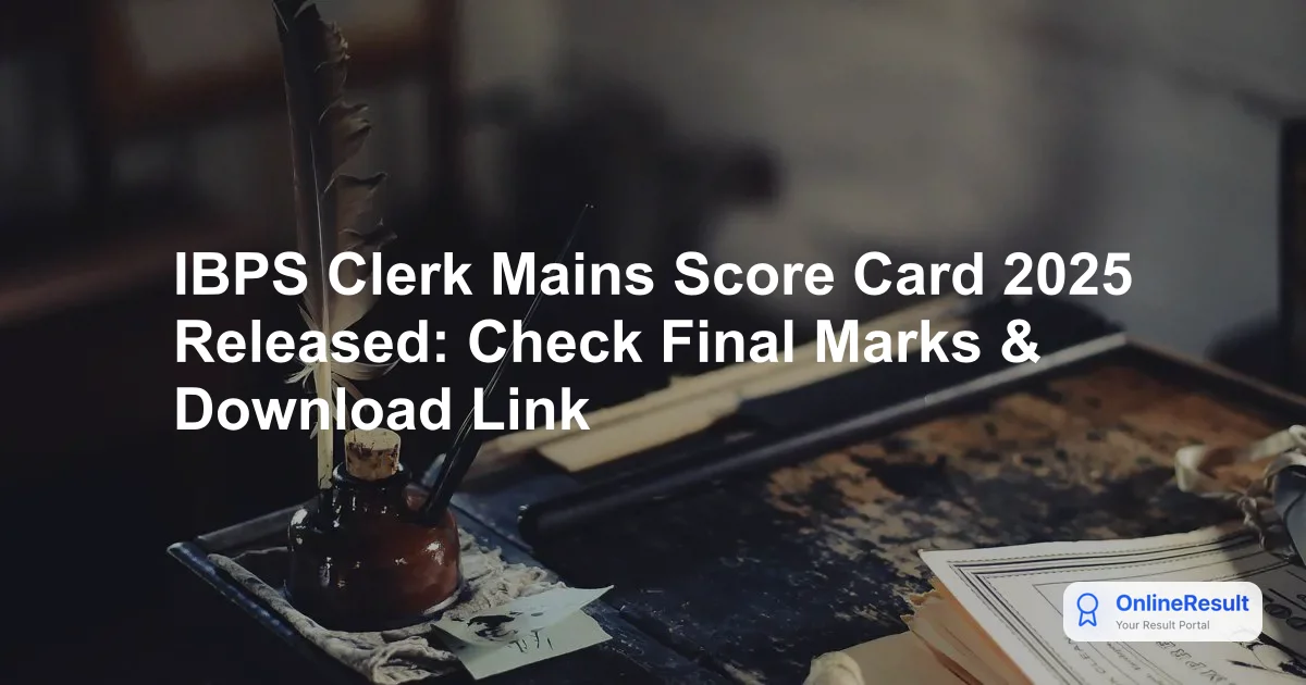 IBPS Clerk Score Card 2026: Download CRP CSA-XVI Prelims Marks & Cut-Off
