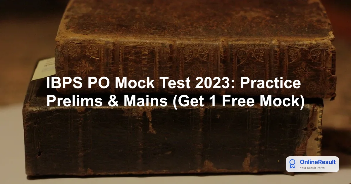 Master the IBPS PO 2023 Exam: Expert Mock Test Series & Preparation Guide