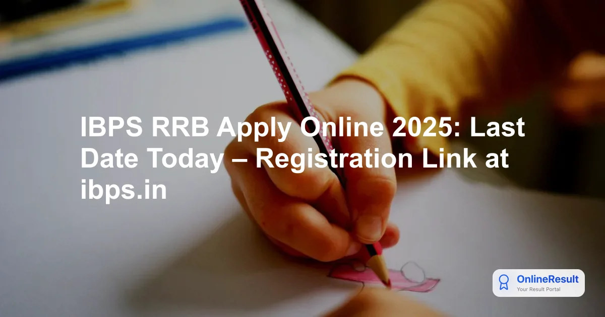 IBPS RRB 2025 Recruitment: Apply for 13,316 Vacancies - Registration & Exam Dates