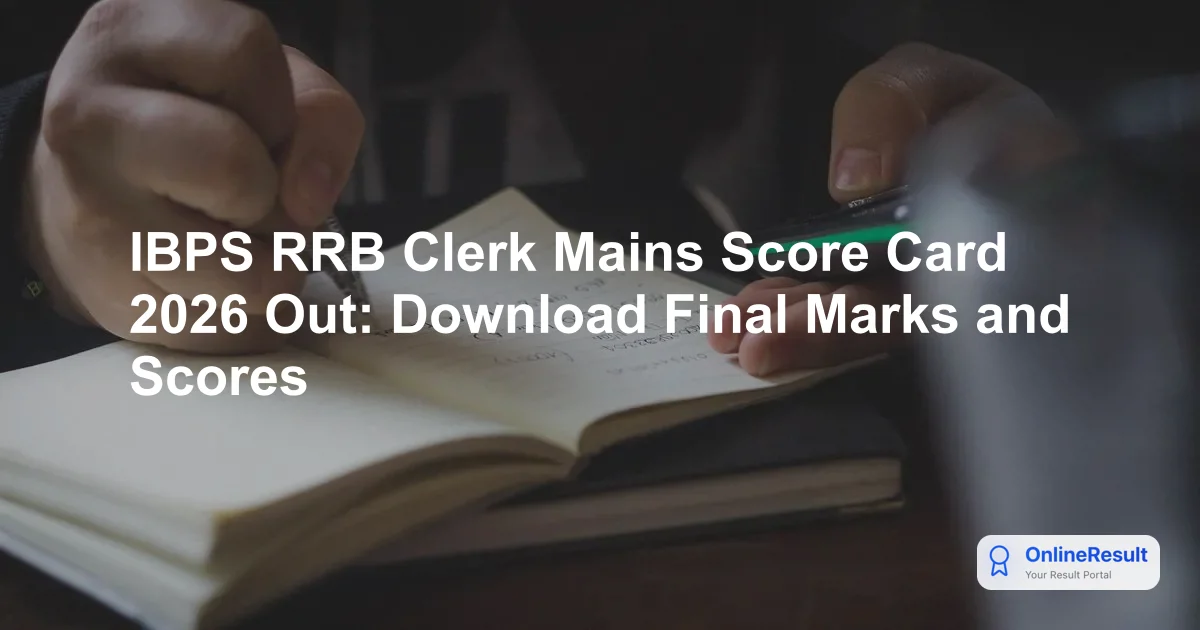 IBPS RRB Clerk Mains Score Card 2026 Released: Check Your Results Now