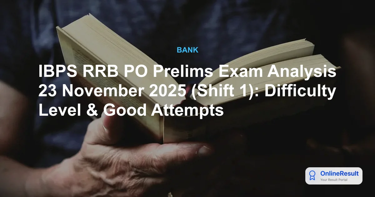 IBPS RRB PO Prelims Exam Analysis 2025 (23 Nov, Shift 1): Difficulty & Good Attempts